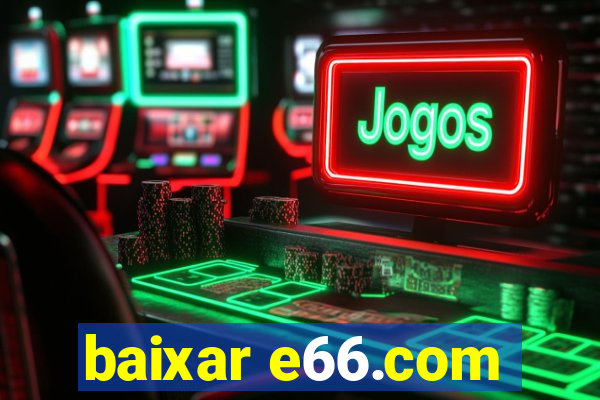 baixar e66.com